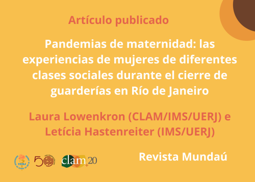 Artículo publicado: Maternidades pandémicas: experiencias de mujeres de diferentes clases sociales durante el cierre de guarderías en Río de Janeiro