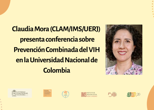 Claudia Mora (CLAM/IMS/UERJ) presenta conferencia sobre Prevención Combinada del VIH en la Universidad Nacional de Colombia
