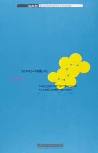 Novas Famílias: conjugalidade homossexual no Brasil contemporâneo (2005)