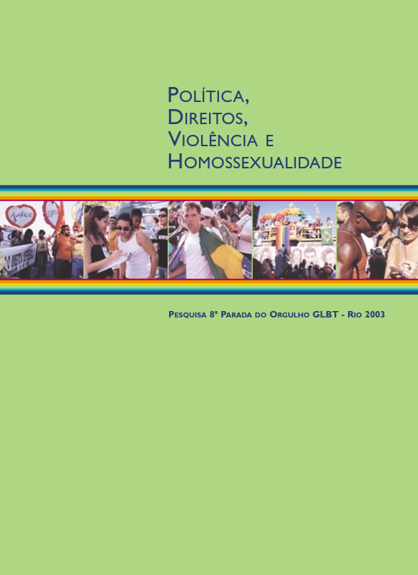 Política, Direitos, Violência e Homossexualidade. Pesquisa 8ª Parada do Orgulho GLBT Rio 2003 (2003)