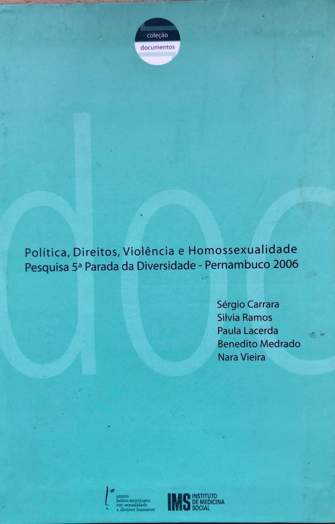 Política, Direitos, Violência e Homossexualidade. Pesquisa 5ª Parada da Diversidade Pernambuco 2006 (2007)