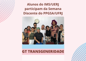 Estudantes do IMS/UERJ participam da Semana Discente do PPGSA/UFRJ