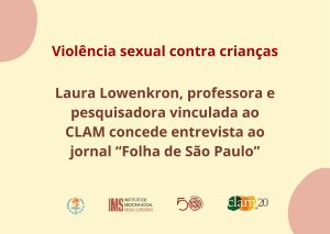 Violência sexual contra crianças: professora do CLAM concede entrevista à “Folha de São Paulo”