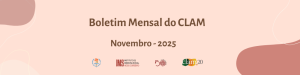 Boletim Mensal do CLAM – Novembro de 2025