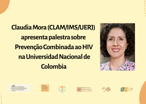 Claudia Mora (CLAM/IMS/UERJ) apresenta palestra sobre Prevenção Combinada ao HIV na Universidad Nacional de Colombia