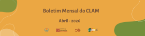 Boletim Mensal CLAM/IMS/UERJ – Abril 2026