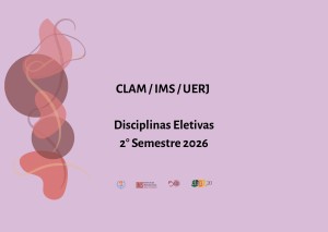 Conheça as disciplinas eletivas oferecidas por docentes do CLAM no 2º semestre de 2026